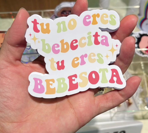 Tu No Eres bebecita Tu Eres BEBESOTA Sticker